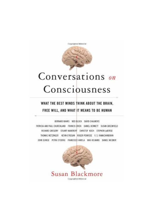 Conversations on Consciousness: What the Best Minds Think about the Brain, Free Will, and What It Means to Be Human