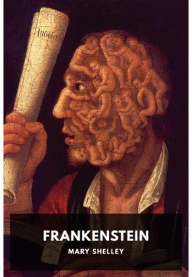 Frankenstein: Or, the Modern Prometheus