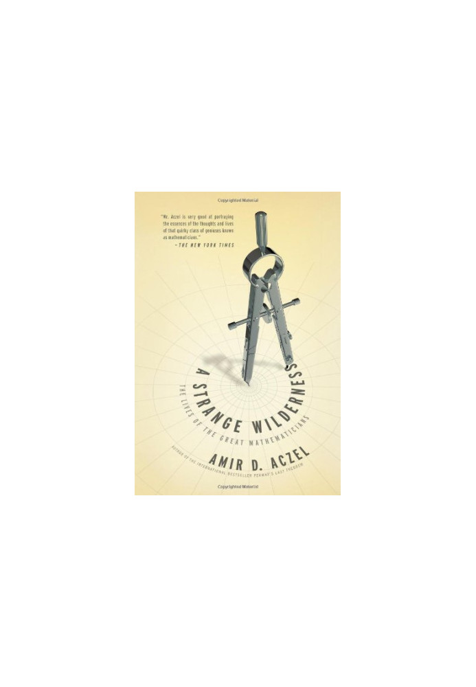 A Strange Wilderness: The Lives of the Great Mathematicians