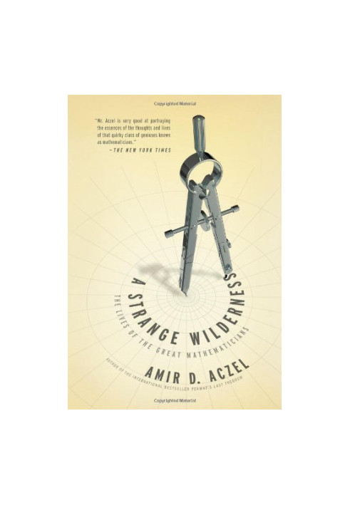 A Strange Wilderness: The Lives of the Great Mathematicians