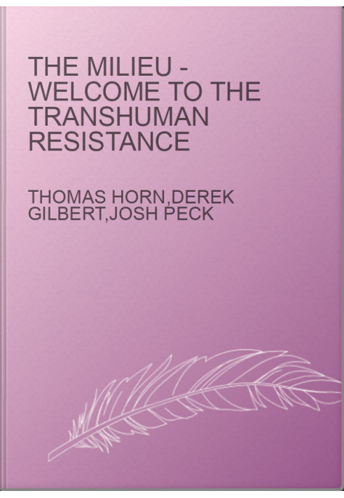 The Milieu - Welcome to the Transhuman Resistance