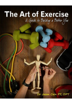 The Art of Exercise - A Guide to Building a Better You
