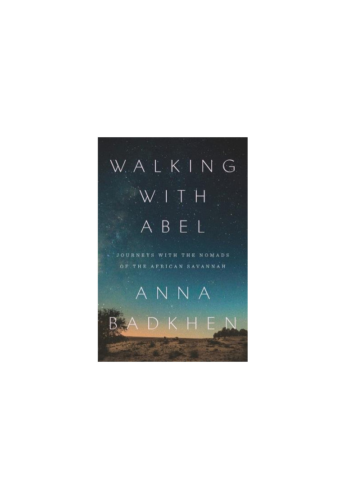 Walking with Abel : Journeys with the Nomads of the African Savannah
