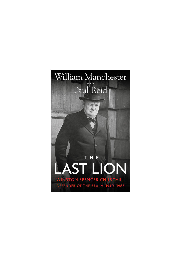 [The Last Lion 03] • Winston Churchill - Defender of the Realm 1940-1965
