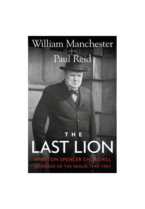 [The Last Lion 03] • Winston Churchill - Defender of the Realm 1940-1965