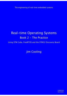 Real-time Operating Systems: Book 2 - The Practice (The engineering of real-time embedded systems)