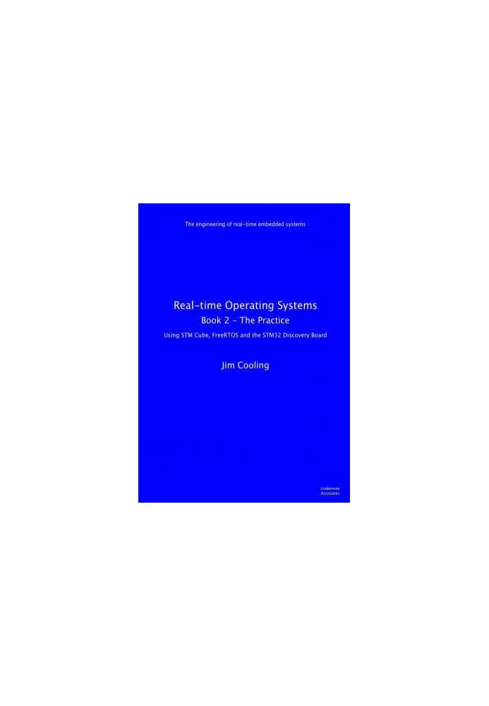 Real-time Operating Systems: Book 2 - The Practice (The engineering of real-time embedded systems)