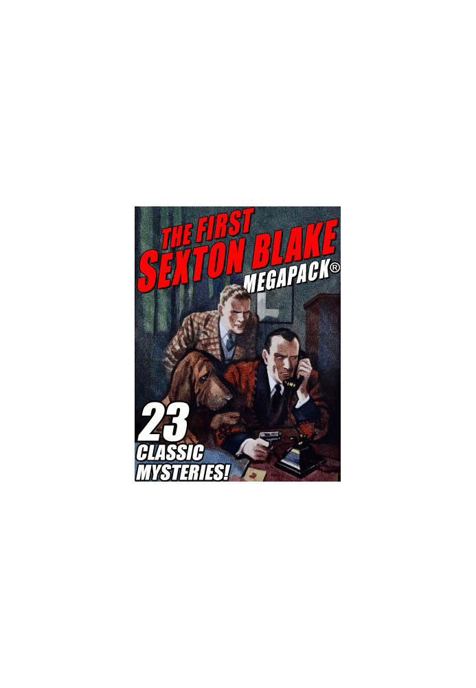 The First Sexton Blake MEGAPACK®: 23 Classic Mystery Cases