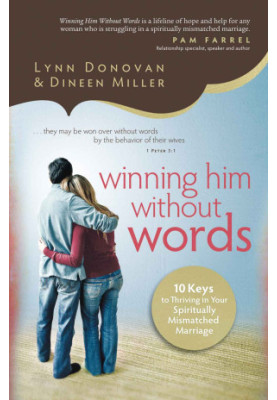 Winning Him Without Words · 10 Keys to Thriving in Your Spiritually Mismatched Marriage