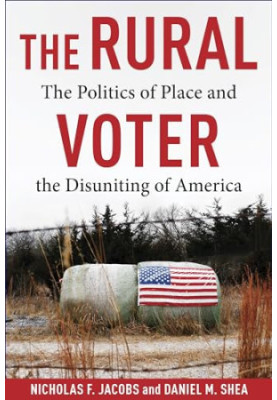 The Rural Voter: The Politics of Place and the Disuniting of America