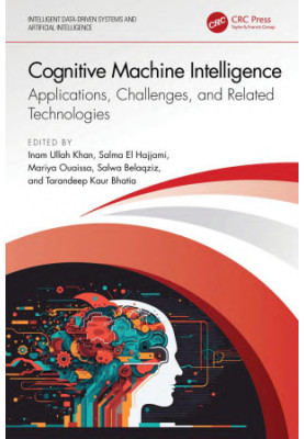 Cognitive Machine Intelligence Applications, Challenges, and Related Technologies