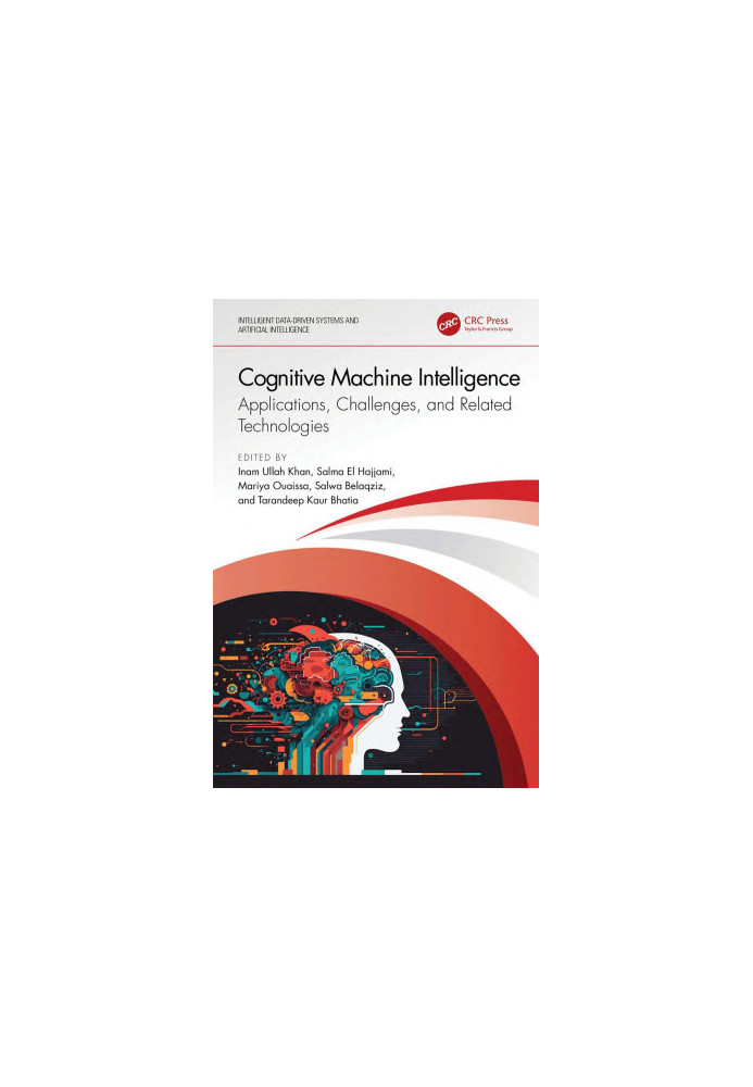 Cognitive Machine Intelligence Applications, Challenges, and Related Technologies