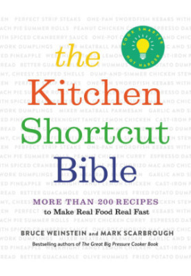 The Kitchen Shortcut Bible : More Than 200 Recipes to Make Real Food Real Fast
