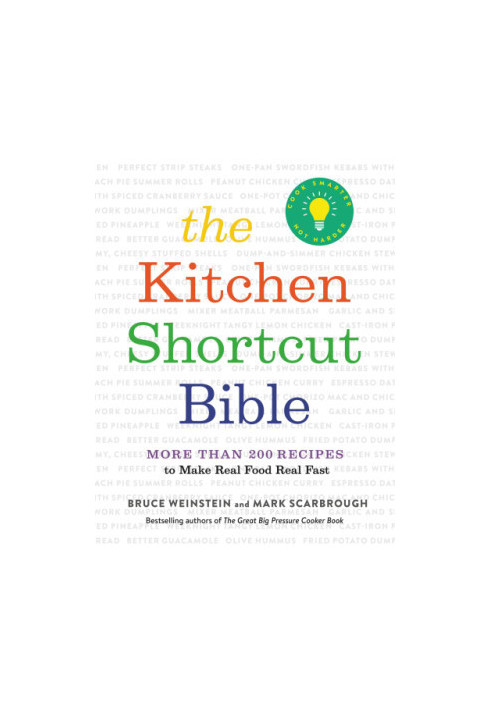 The Kitchen Shortcut Bible : More Than 200 Recipes to Make Real Food Real Fast