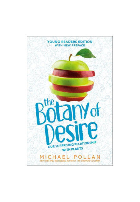 The Botany of Desire Young Readers Edition: Our Surprising Relationship with Plants