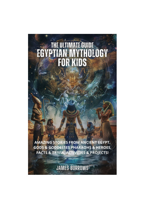The Ultimate Guide - Egyptian Mythology for Kids