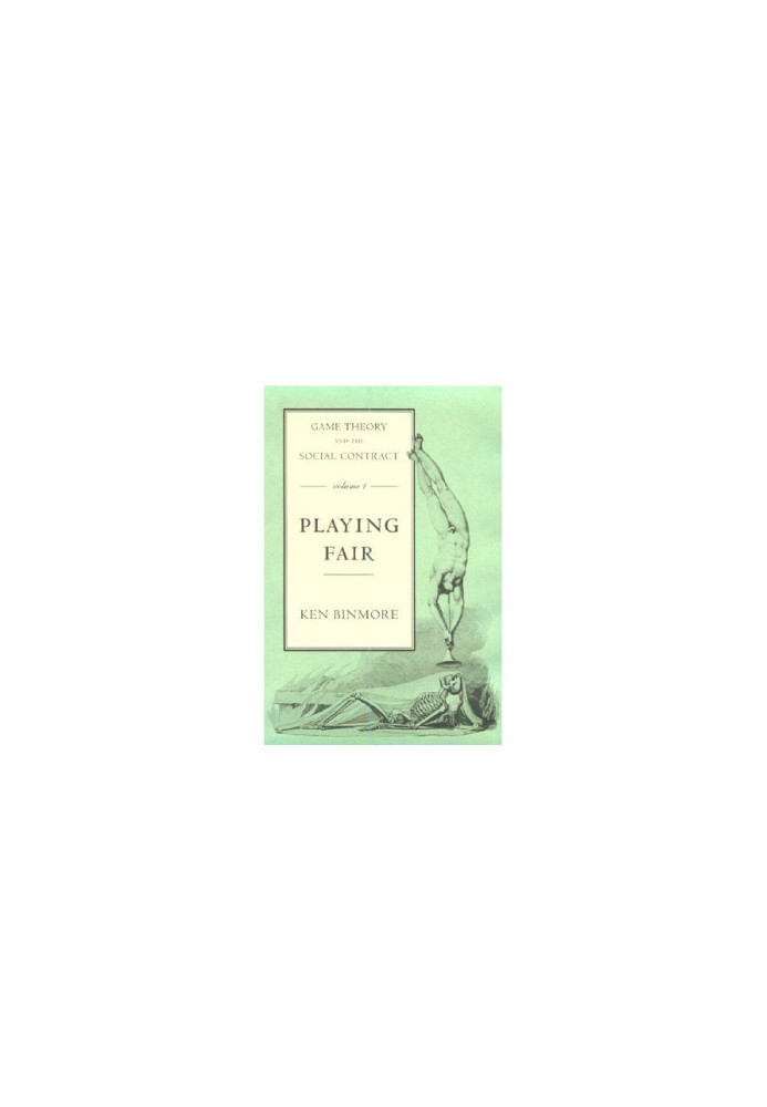 Game Theory and the Social Contract, Volume I: Playing Fair