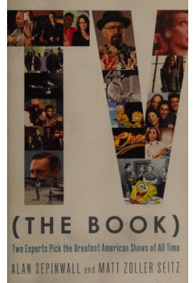 TV (the book) : two experts pick the greatest American shows of all time