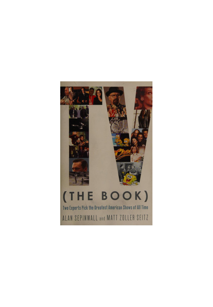TV (the book) : two experts pick the greatest American shows of all time