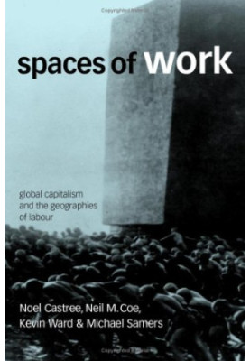 Spaces of Work - Global Capitalism and Geographies of Labour