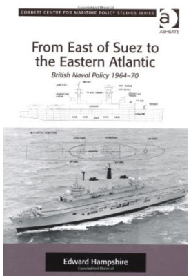 From East of Suez to the Eastern Atlantic: British Naval Policy 1964-70