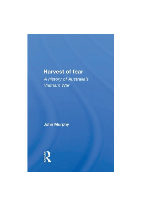 Harvest of Fear: A history of Australia's Vietnam War