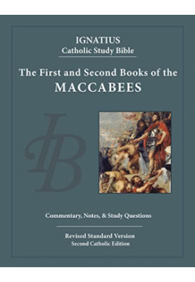 The First and Second Books of the Maccabees (Ignatius Catholic Study Bible)