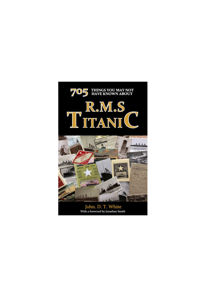 705 Things You May Not Have Known About the R.M.S. Titanic