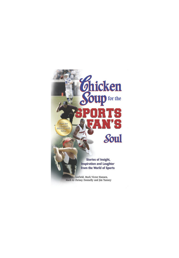 Chicken Soup for the Sports Fan's Soul: Stories of Insight, Inspiration and Laughter from the World of Sports