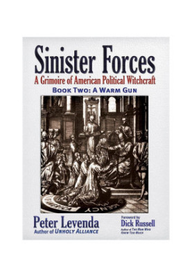 Sinister Forces: A Grimoire of American Political Witchcraft. Book Two: A Warm Gun
