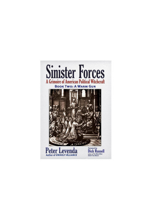 Sinister Forces: A Grimoire of American Political Witchcraft. Book Two: A Warm Gun