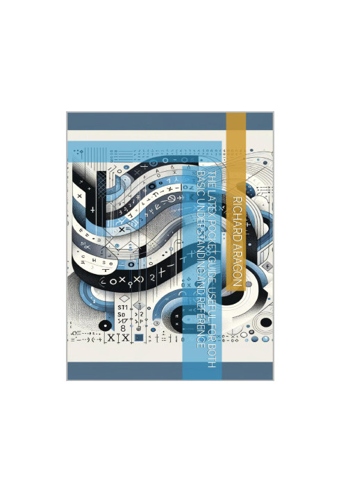 The LaTeX Pocket Guide: Useful For Both Basic Understanding and Reference