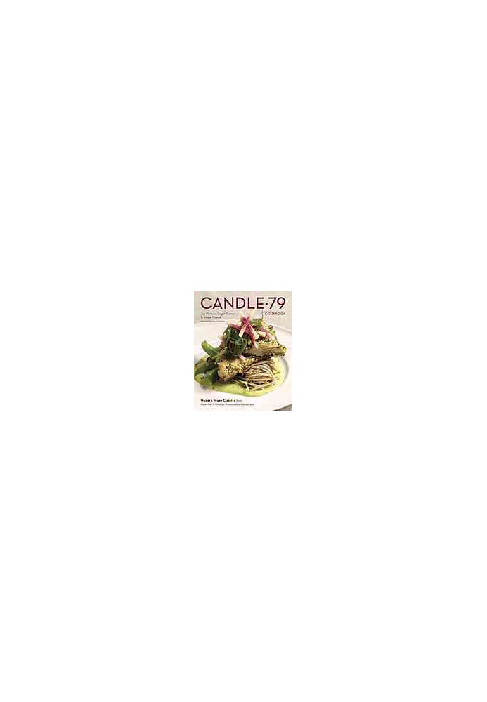 Candle 79 Cookbook: Modern Vegan Classics from New York's Premier Sustainable Restaurant