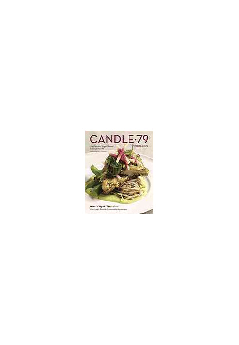 Candle 79 Cookbook: Modern Vegan Classics from New York's Premier Sustainable Restaurant