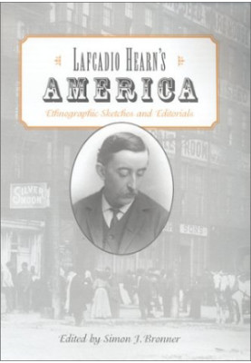 Lafcadio Hearn's America: Ethnographic Sketches and Editorials