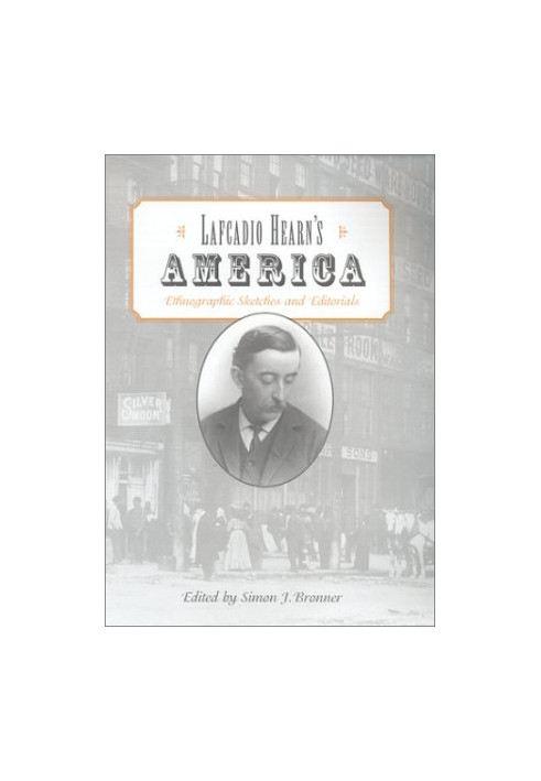 Lafcadio Hearn's America: Ethnographic Sketches and Editorials