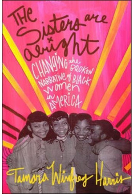 The sisters are alright : changing the broken narrative of black women in America