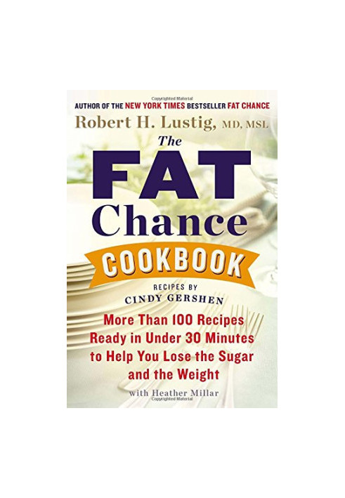 The fat chance cookbook : more than 100 recipes ready in under 30 minutes to help you lose the sugar and the weight