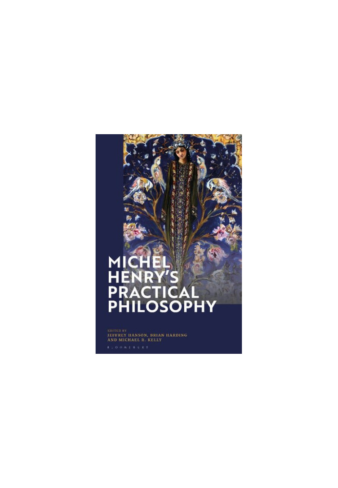 Michel Henry’s Practical Philosophy