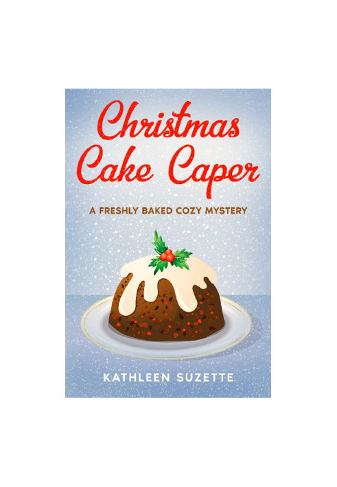 Christmas Cake Caper: A Freshly Baked Cozy Mystery