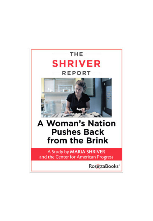 The Shriver Report: A Woman’s Nation Pushes Back from the Brink