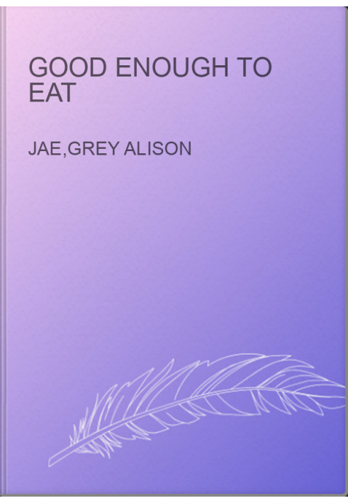 Good Enough to Eat