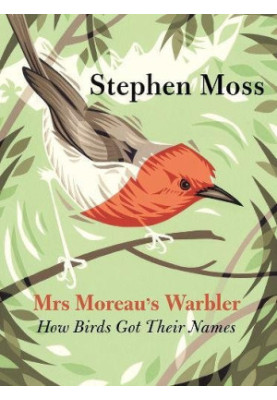Mrs Moreau’s Warbler: How Birds Got Their Names