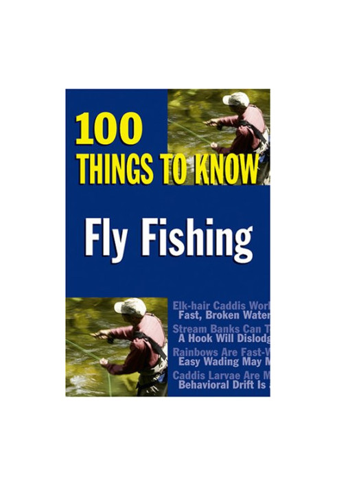 Fly Fishing: 100 Things to Know