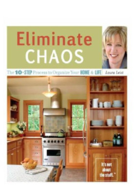 Eliminate Chaos: The 10-Step Process to Organize Your Home and Life
