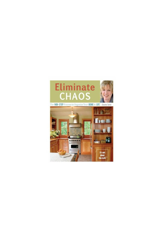 Eliminate Chaos: The 10-Step Process to Organize Your Home and Life