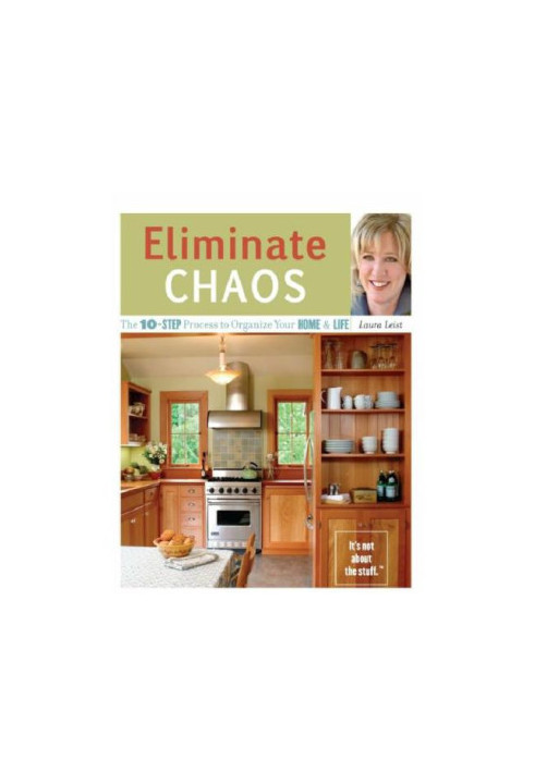 Eliminate Chaos: The 10-Step Process to Organize Your Home and Life