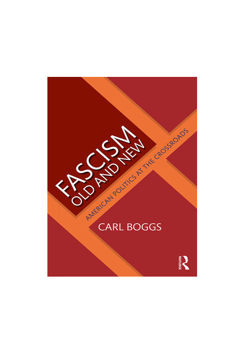 Fascism Old and New: American Politics at the Crossroads