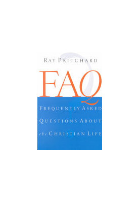 FAQ: Frequently Asked Questions About the Christian Life