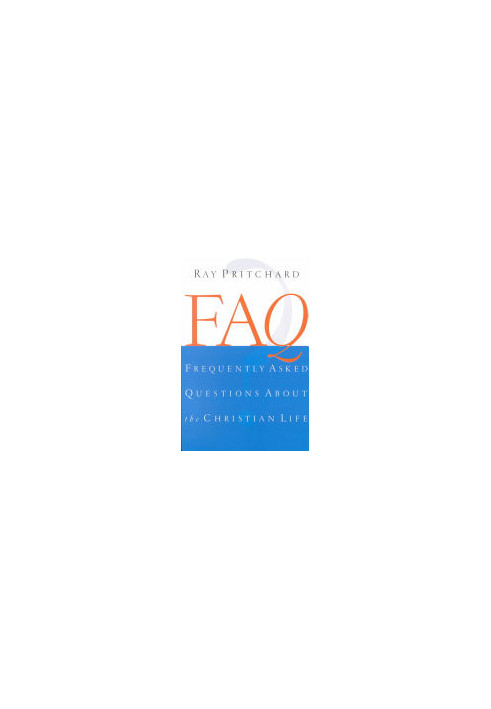 FAQ: Frequently Asked Questions About the Christian Life